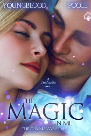 [The Grimm Laws 02] • The Magic in Me · A Cinderella Story (The Grimm Laws Book 2)